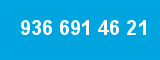936 691 46 21
